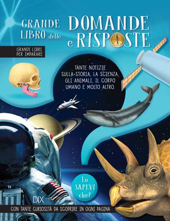 Grande libro delle domande e risposte  - Libro Dix 2018, Varia illustrata | Libraccio.it