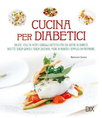 Cucina per diabetici - Bridget Jones - Libro Dix 2020 | Libraccio.it