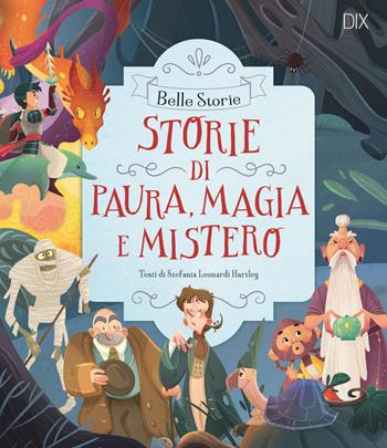 Storie di paura, magia e mistero. Ediz. a colori - Stefania Leonardi Hartley - Libro Dix 2022 | Libraccio.it