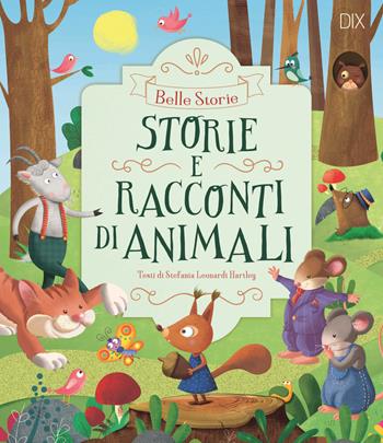 Storie e racconti di animali. Ediz. a colori - Stefania Leonardi Hartley - Libro Dix 2022 | Libraccio.it