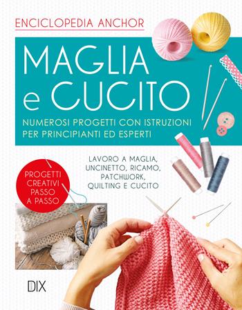 Maglia e cucito  - Libro Dix 2022, Varia illustrata | Libraccio.it