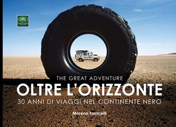 Oltre l'orizzonte. 30 anni di viaggi nel continente nero. Ediz. italiana e inglese - Moreno Torricelli - Libro Pierluigi Ducci Editore 2022 | Libraccio.it