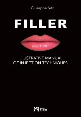 Filler. Illustrative manual of injection techniques. Ediz. illustrata - Giuseppe Sito - Libro Acta Medica Edizioni 2021 | Libraccio.it