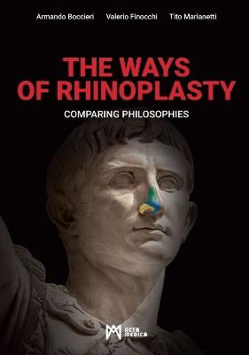The ways of rhinoplasty. Comparing philosophies - Armando Boccieri, Valerio Finocchi, Tito Marianetti - Libro Acta Medica Edizioni 2021 | Libraccio.it