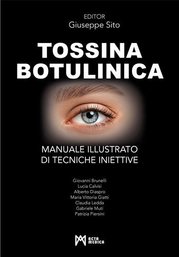 Tossina botulinica. Manuale illustrato di tecniche iniettive. Ediz. a colori  - Libro Acta Medica Edizioni 2022 | Libraccio.it