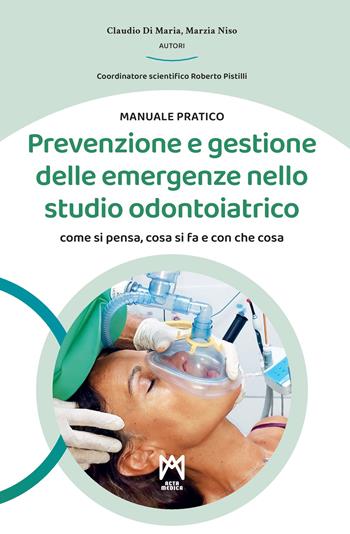 Prevenzione e gestione delle emergenze nello studio odontoiatrico. Come si pensa, cosa si fa e con che cosa. Ediz. illustrata - Claudio Di Maria, Marzia Niso - Libro Acta Medica Edizioni 2023 | Libraccio.it