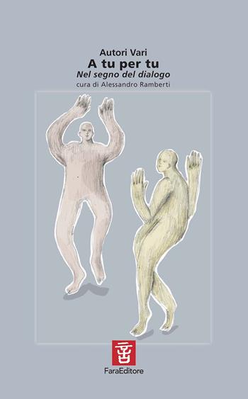 A tu per tu. Nel segno del dialogo  - Libro Fara 2020, Nèfesh | Libraccio.it