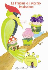 Le Frubine e il picchio impiccione - Francesca Di Martino - Libro Edizioni Piuma 2011, Le orme | Libraccio.it