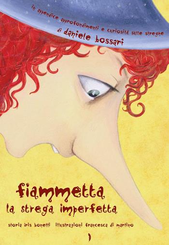 Fiammetta la strega imperfetta. Ediz. illustrata - Iris Bonetti - Libro Edizioni Piuma 2012 | Libraccio.it