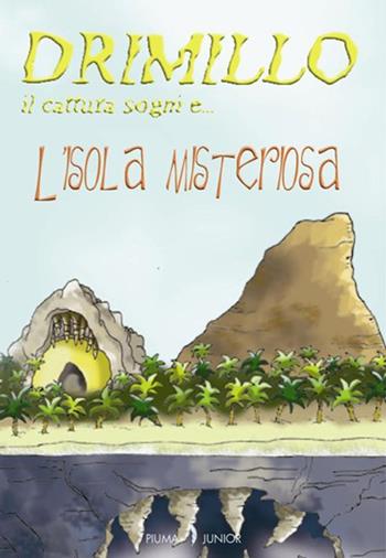 L' isola misteriosa. Drimillo il cattura sogni. Vol. 2 - Iris Bonetti - Libro Edizioni Piuma 2013 | Libraccio.it