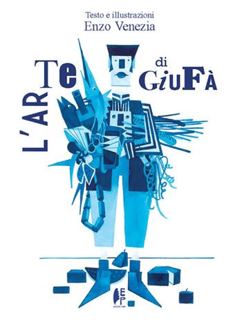 L' arte di Giufà. Ediz. illustrata - Enzo Venezia - Libro Edizioni Piuma 2019 | Libraccio.it