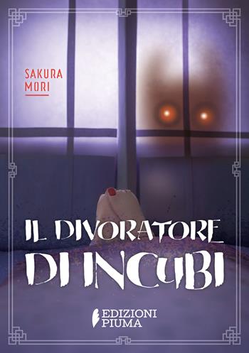 Il divoratore di incubi - Mori Sakura - Libro Edizioni Piuma 2022, AKAbook | Libraccio.it