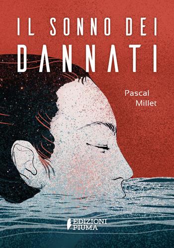 Il sonno dei Dannati - Pascal Millet - Libro Edizioni Piuma 2022, Codici XL | Libraccio.it