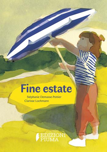 Fine estate. Ediz. a colori - Stéphanie Demasse-Pottier - Libro Edizioni Piuma 2023 | Libraccio.it