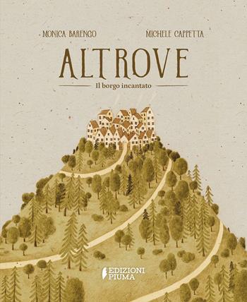 Altrove. Il borgo incantato. Ediz. a colori - Michele Cappetta - Libro Edizioni Piuma 2023, Narrativa illustrata | Libraccio.it