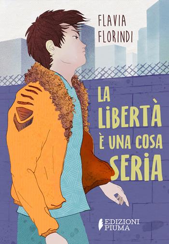 La libertà è una cosa seria - Flavia Florindi - Libro Edizioni Piuma 2024, Codici XL | Libraccio.it