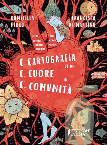 C.C.C. Cartografia di un cuore in comunità. Ediz. a colori - Domitilla Pirro - Libro Edizioni Piuma 2024, Illustrati | Libraccio.it