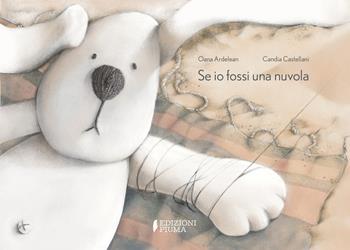 Se io fossi una nuvola. Ediz. a colori - Oana Ardelean - Libro Edizioni Piuma 2025, Grandi illustrati | Libraccio.it