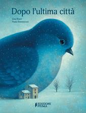 Dopo l'ultima città. Ediz. a colori