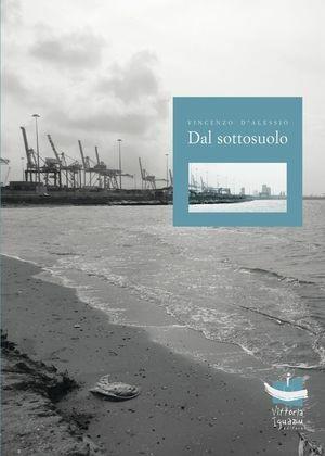 Dal sottosuolo - Vincenzo D'Alessio - Libro Vittoria Iguazu Editora 2012 | Libraccio.it