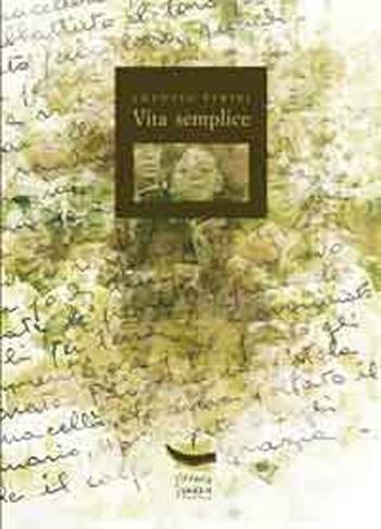 La vita semplice di una persona semplice - Antonio Perini - Libro Vittoria Iguazu Editora 2012 | Libraccio.it