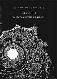 Racconti. Mistero, assenzio e passioni - Álvaro do Carvalhal - Libro Vittoria Iguazu Editora 2016 | Libraccio.it