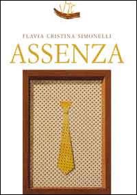 Assenza - Flavia Cristina Simonelli - Libro Vittoria Iguazu Editora 2014 | Libraccio.it