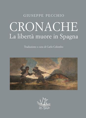Cronache. La libertà muore in Spagna - Giuseppe Pecchio - Libro Vittoria Iguazu Editora 2021 | Libraccio.it