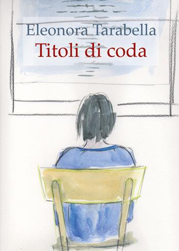 Titoli di coda - Eleonora Tarabella - Libro Vittoria Iguazu Editora 2021 | Libraccio.it
