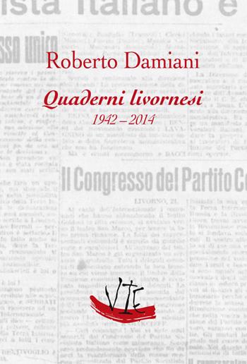 Quaderni livornesi (1942-2014) - Roberto Damiani - Libro Vittoria Iguazu Editora 2021 | Libraccio.it