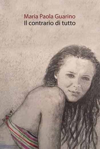 Il contrario di tutto - Maria Paola Guarino - Libro Vittoria Iguazu Editora 2018 | Libraccio.it
