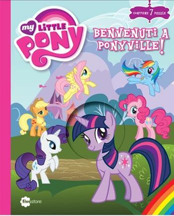 Benvenuti a Ponyville! My Little Pony. Con 7 puzzle  - Libro Fivestore 2012 | Libraccio.it