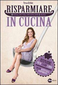 Risparmiare in cucina - Tessa Gelisio, Gianmaria Madella - Libro Fivestore 2012 | Libraccio.it