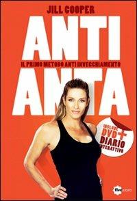 Anti-anta. Il metodo anti-invecchiamento. Con DVD - Jill Cooper - Libro Fivestore 2012 | Libraccio.it