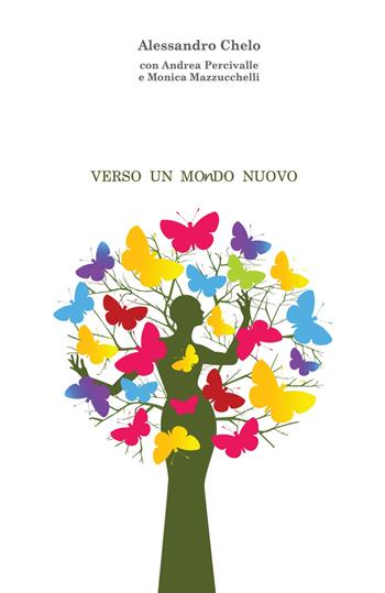 Verso un mondo nuovo - Alessandro Chelo, Andrea Percivalle, Monica Mazzucchelli - Libro Shamba 2021 | Libraccio.it