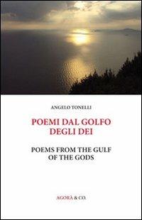 Poemi dal Golfo degli Dei. Ediz. italiana e inglese - Angelo Tonelli - Libro Agorà & Co. (Lugano) 2011, Lo specchio di Dioniso | Libraccio.it