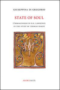 State of soul. L'immaginario di D.H. Lawrence in «The study of Thomas Hardy» - Giuseppina Di Gregorio - Libro Agorà & Co. (Lugano) 2014 | Libraccio.it