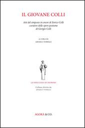 Il giovane Colli. Atti del Simposio in onore di Enrico Colli curatore delle opere postume di Giorgio Colli