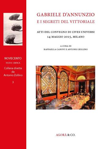 Gabriele d'Annunzio e i segreti del Vittoriale. Atti del Convegno di Cives Universi (Milano, 14 maggio 2015)  - Libro Agorà & Co. (Lugano) 2017, Novae insulae. Testi storie di filosofia | Libraccio.it