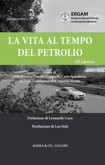 La vita al tempo del petrolio. Oil Lifestyle  - Libro Agorà & Co. (Lugano) 2017 | Libraccio.it