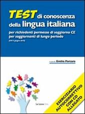 Test di conoscenza della lingua italiana per richiedenti permesso di soggiorno CE per soggiornanti di lungo periodo (DM 4 giugno 2010). Con CD-ROM