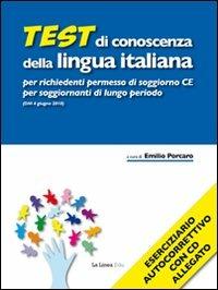 Test di conoscenza della lingua italiana per richiedenti permesso di soggiorno CE per soggiornanti di lungo periodo (DM 4 giugno 2010). Con CD-ROM  - Libro La Linea (Bologna) 2011, La Linea Edu | Libraccio.it