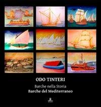 Odo Tinteri. Barche nella storia. Barche del Mediterraneo. Catalogo della mostra  - Libro La Linea (Bologna) 2011, Fuori collana | Libraccio.it