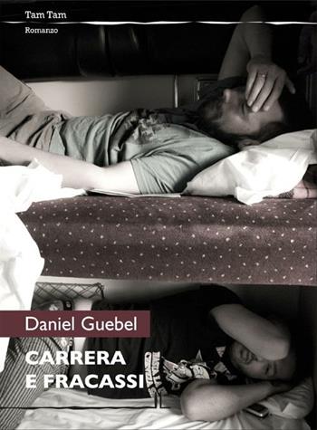 Carrera e Fracassi - Daniel Guebel - Libro La Linea (Bologna) 2012, Tam tam | Libraccio.it