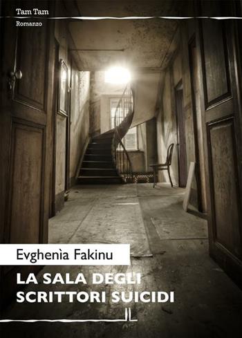 La sala degli scrittori suicidi - Evghenìa Fakinu - Libro La Linea (Bologna) 2012, Tam tam | Libraccio.it