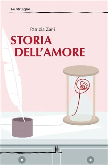 Storia dell'amore - Patrizia Zani - Libro La Linea (Bologna) 2013, Le stringhe | Libraccio.it