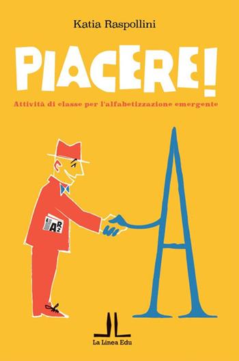 Piacere! Attività di classe per l'alfabetizzazione emergente - Katia Raspollini - Libro La Linea (Bologna) 2021, La Linea Edu | Libraccio.it