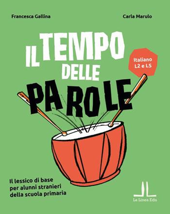 Il tempo delle parole - Francesca Gallina, Carla Marulo - Libro La Linea (Bologna) 2020, La Linea Edu | Libraccio.it