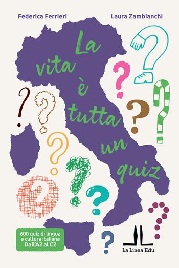 La vita è tutta un quiz! - Federica Ferrieri, Laura Delfina Zambianchi - Libro La Linea (Bologna) 2021, La Linea Edu | Libraccio.it