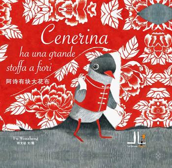 Cenerina ha una grande stoffa a fiori. Ediz. italiana e cinese - Fu Wenzheng - Libro La Linea (Bologna) 2021 | Libraccio.it
